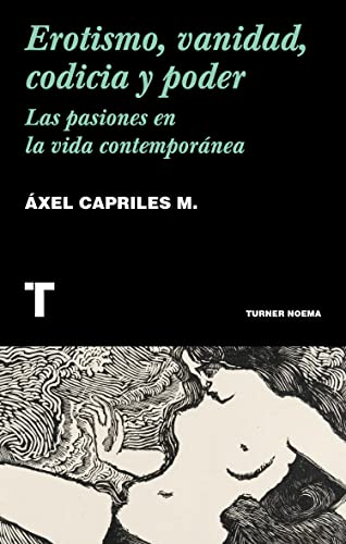 Beispielbild fr Erotismo, vanidad, codicia y poder: Las pasiones en la vida contempornea (Noema) zum Verkauf von medimops