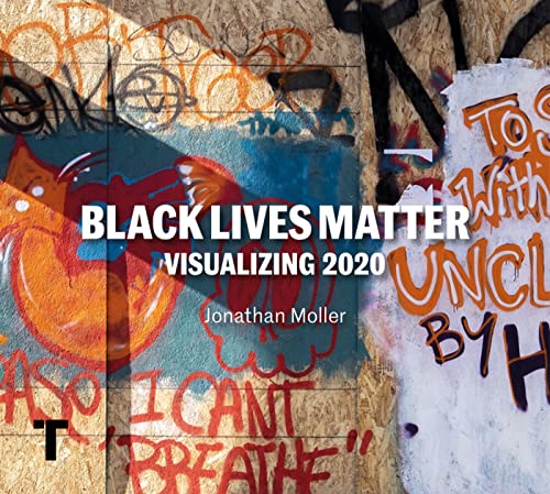 Beispielbild f�r Jonathan Moller: Black Lives Matter: Visualizing 2020 zum Verkauf von ThriftBooks-Atlanta