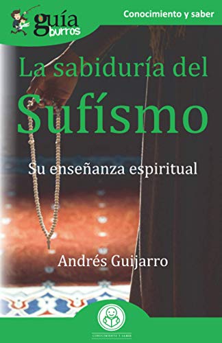 Imagen de archivo de GuaBurros La sabidura del Sufsmo: Su enseanza espiritual (Spanish Edition) a la venta por Books Unplugged