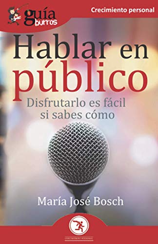 Stock image for GuaBurros Hablar en pblico: Disfrutarlo es fcil si sabes cmo (Spanish Edition) for sale by Books Unplugged