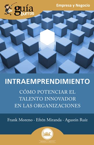 Imagen de archivo de GuaBurros: Intraemprendimiento: Cmo potenciar el talento innovador en las organizaciones (Spanish Edition) a la venta por Book Deals