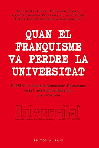 Imagen de archivo de Quan el franquisme va perdre la universitat: El PSUC i el Sindicat Democrtic d?Estudiants de la Universitat de Barcelona (curs 1965-1966) a la venta por AG Library