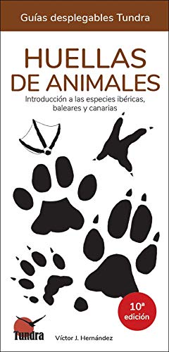 Imagen de archivo de HUELLAS DE ANIMALES. INTRODUCCION A LAS ESPECIES IBERICAS, BALEARES Y CANARIAS (GUIAS DESPLEGABLES TUNDRA) a la venta por KALAMO LIBROS, S.L.