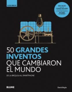 Stock image for 50 GRANDES INVENTOS QUE CAMBIARON EL MUNDO. DE LA BRUJULA AL SMARTPHONE for sale by KALAMO LIBROS, S.L.