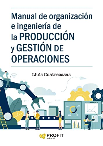 Stock image for Manual de organizacion e ingenieria de la produccion y gestion de operaciones for sale by AG Library
