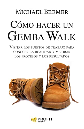 Stock image for Como hacer un Gemba Walk: Visitar los puestos de trabajo para conocer la realidad y mejorar los procesos y los resultados