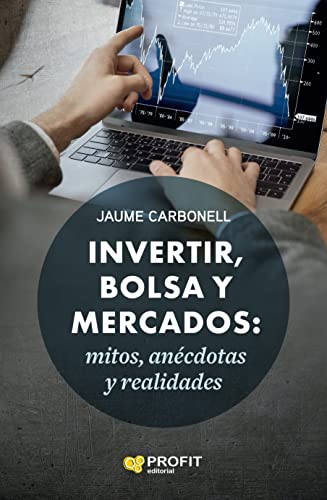 Imagen de stock para Invertir, Bolsa Y Mercados: Mitos, an�cdotas y realidades