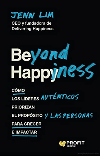 Stock image for Beyond Happiness: C�mo los l�deres aut�nticos priorizan el prop�sito y las personas para crecer e impactar
