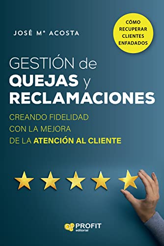 Stock image for GESTION DE QUEJAS Y RECLAMACIONES. CREANDO FIDELIDAD CON LA MEJORA DE LA ATENCION AL CLIENTE for sale by KALAMO LIBROS, S.L.