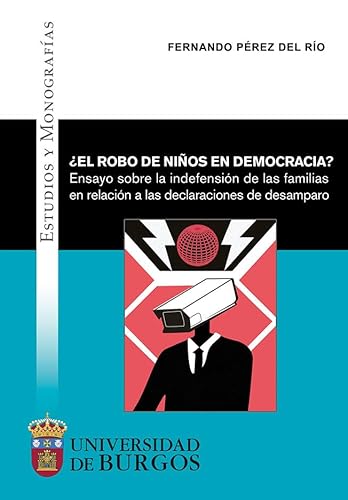 Stock image for EL ROBO DE NIOS EN DEMOCRACIA? ENSAYO SOBRE LA INDEFENSIN DE LAS FAMILIAS EN RELACIN A LAS DECLA for sale by Siglo Actual libros