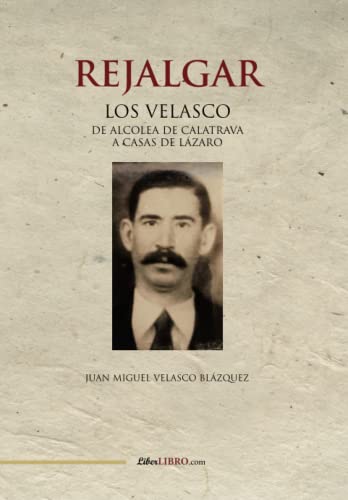 Stock image for Rejalgar: Los Velasco. De Alcolea de Calatrava a Casas de Lzaro (Spanish Edition) for sale by Lucky's Textbooks