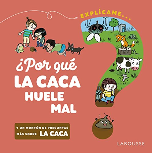 9788418473517: Por qu la caca huele mal? (LAROUSSE - Infantil / Juvenil - Castellano - A partir de 5/6 aos)