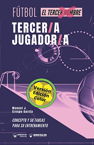 Beispielbild fr Ftbol. Tercer/a jugador/a: Concepto y 50 tareas para su entrenamiento (Versin Edicin Color) (Spanish Edition) zum Verkauf von Lucky's Textbooks