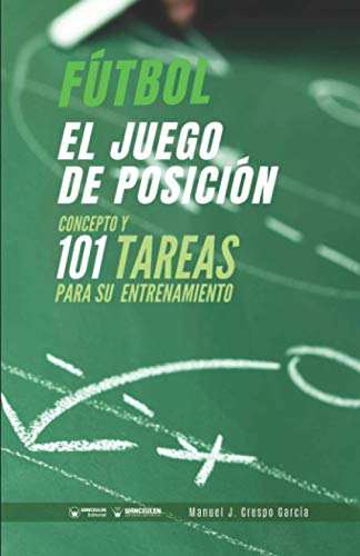 Beispielbild fr Ftbol. El juego de posicin: Concepto y 101 tareas para su entrenamiento (Spanish Edition) zum Verkauf von Lucky's Textbooks
