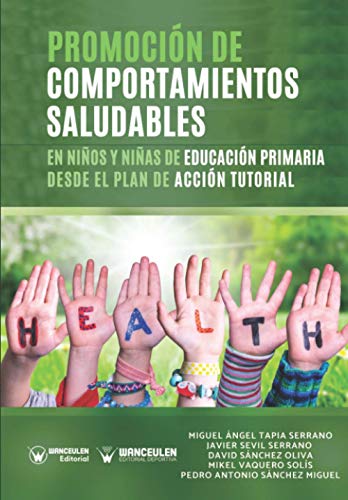 Imagen de archivo de Promocin de comportamientos saludables en nios y nias de Educacin Primaria desde el plan de accin tutorial a la venta por AG Library