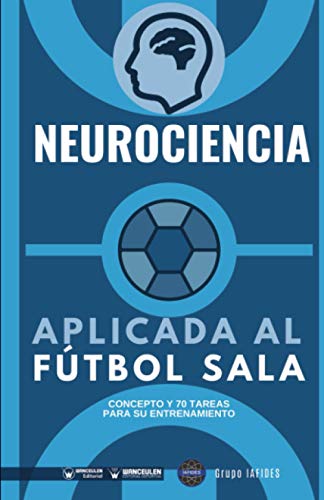Stock image for Neurociencia aplicada al Ftbol Sala: Concepto y 70 tareas para su entrenamiento for sale by AG Library