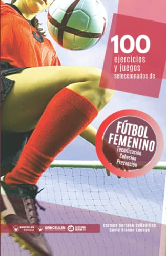 9788418486838: 100 ejercicios y juegos seleccionados de ftbol femenino (Spanish Edition)