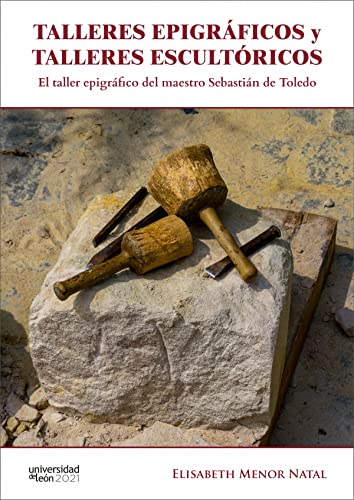 9788418490088: Talleres epigrficos y talleres escultricos.: El taller epigrfico del maestro Sebastin de Toledo