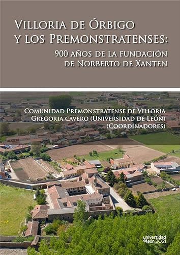 Beispielbild fr VILLORIA DE RBIGO Y LOS PREMONSTRATENSES: 900 AOS DE LA FUNDACIN DE NORBERTO DE XANTEN zum Verkauf von AG Library
