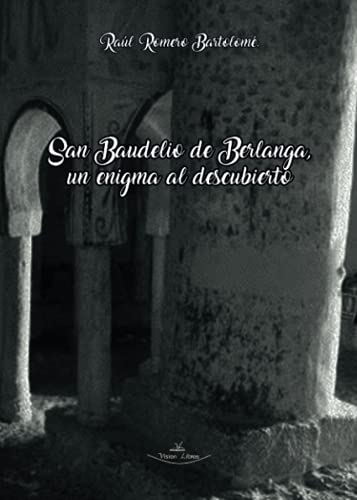 Stock image for San Baudelio de Berlanga: Un enigma al descubierto (Spanish Edition) for sale by GF Books, Inc.