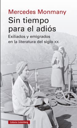 Imagen de archivo de Sin tiempo para el adis: Exiliados y emigrados en la literatura del siglo xx (Ensayo) a la venta por medimops