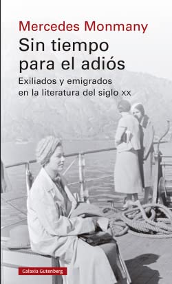 Stock image for Sin tiempo para el adis: Exiliados y emigrados en la literatura del siglo xx (Ensayo) for sale by medimops