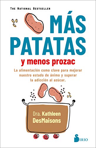 Stock image for MAS PATATAS Y MENOS PROZAC: La alimentacin como clave para mejorar nuestro estado de nimo y superar la adiccin al azcar (Spanish Edition) for sale by GF Books, Inc.