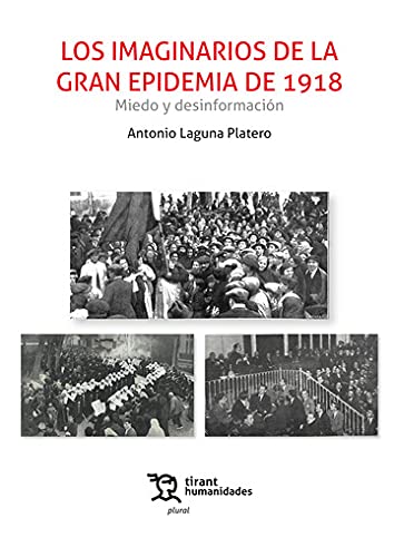 Imagen de archivo de LOS IMAGINARIOS DE LA GRAN EPIDEMIA DE 1918. MIEDO Y DESINFORMACIN a la venta por KALAMO LIBROS, S.L.