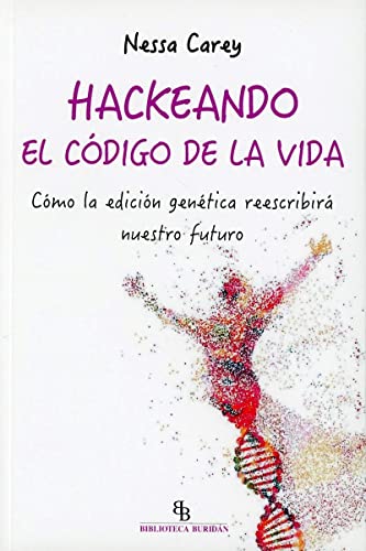 Stock image for Hackeando el cdigo de la vida: Cmo la edicin gentica reescribir nuestro futuro (Spanish Edition) for sale by Better World Books Ltd