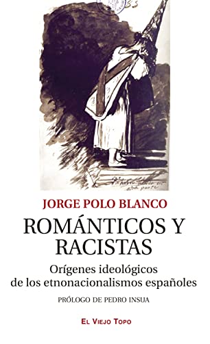 9788418550898: Románticos y racistas. Orígenes ideológicos de los etnonacionalismos españoles (INVESTIGACTION)
