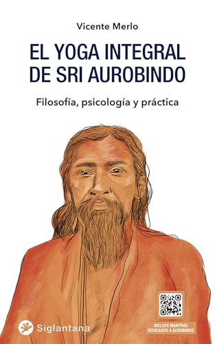 9788418556166: El yoga integral de Sri Aurobindo: Filosofa, psicologa y prctica (SIN COLECCION)