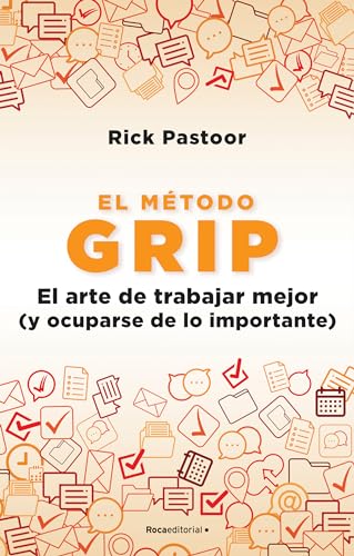 Stock image for El Mtodo Grip. El Arte De Trabajar Mejor (Y Ocuparse De Lo Importante) / Grip: The Art of Working Smart for sale by Blackwell's