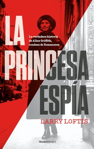 Stock image for LA PRINCESA ESPA. LA VERDADERA HISTORIA DE ALINE GRIFFITH, CONDESA DE ROMANONES for sale by KALAMO LIBROS, S.L.