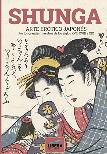 

Shunga: Arte erï¿½tico japonï¿½s por los grandes maestros de los siglos XVII, XVIII y XIX (Paperback or Softback)