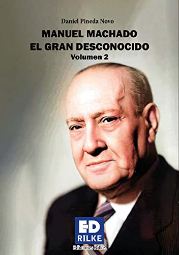 Beispielbild fr MANUEL MACHADO EL GRAN DESCONOCIDO VOLUMEN II zum Verkauf von AG Library