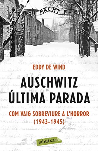 9788418572142: Auschwitz: ltima parada: Com vaig sobreviure a l'Horror (1943-1945)