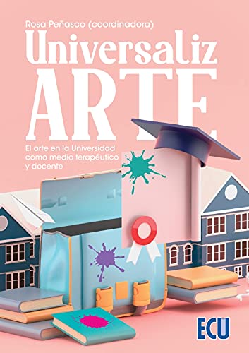 Imagen de archivo de UniversalizARTE. El arte en la Universidad como medio teraputico y docente a la venta por Agapea Libros