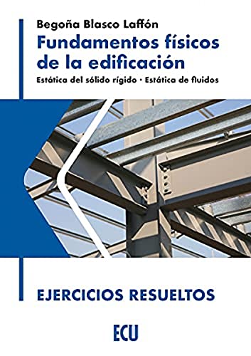 Stock image for Fundamentos fsicos de la edificacin. Esttica del slido rgido. Esttica de fluidos. Ejercicios resueltos for sale by Agapea Libros