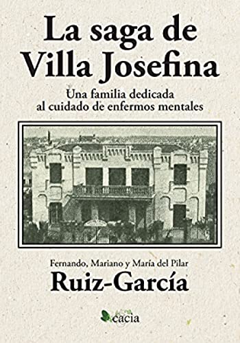Beispielbild fr La saga de Villa Josefina. Una familia dedicada al cuidado de enfermos mentales zum Verkauf von Agapea Libros