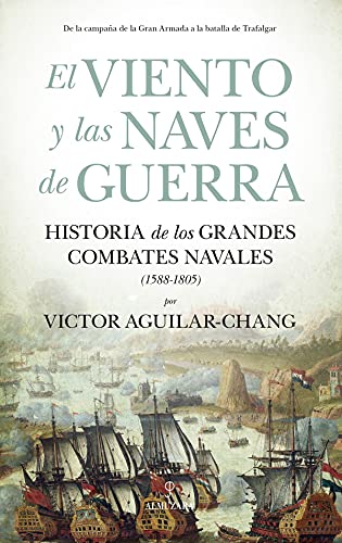 Beispielbild fr EL VIENTO Y LAS NAVES DE GUERRA. HISTORIA DE LOS GRANDES COMBATES NAVALES (1588-1805) zum Verkauf von KALAMO LIBROS, S.L.