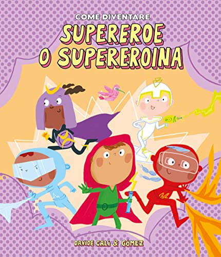 Stock image for Come diventare Supereroe o Supereroina for sale by libreriauniversitaria.it