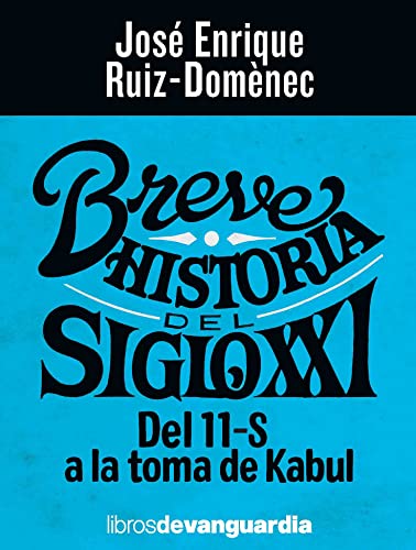 Imagen de archivo de Breve historia del siglo XXI: Del 11-S a la toma de Kabul a la venta por medimops