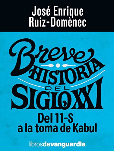 Stock image for BREVE HISTORIA DEL SIGLO XXI. DEL 11- S A LA TOMA DE KABUL for sale by KALAMO LIBROS, S.L.