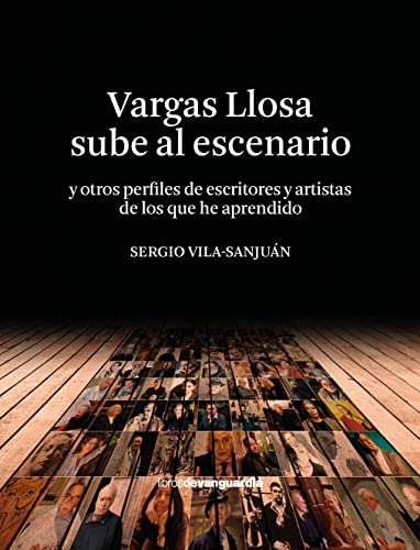 Imagen de archivo de Vargas Llosa sube al escenario: y otros perfiles de escritores y artistas de los que he aprendido a la venta por medimops