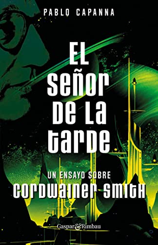Imagen de archivo de El Seor de la Tarde. Un ensayo sobre Cordwainer Smith. (Spanish Edition) a la venta por GF Books, Inc.
