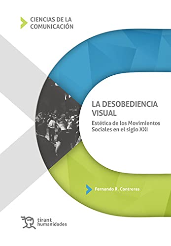 Stock image for LA DESOBEDIENCIA VISUAL. ESTTICA DE LOS MOVIMIENTOS SOCIALES EN EL SIGLO XXI for sale by KALAMO LIBROS, S.L.