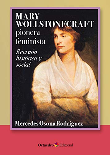 Stock image for MARY WOLLSTONECRAFT, PIONERA FEMINISTA. REVISIN HISTRICA Y SOCIAL for sale by KALAMO LIBROS, S.L.