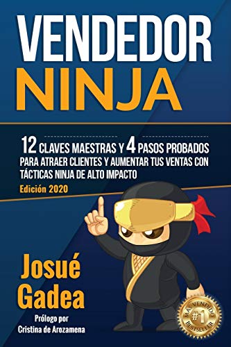 

Vendedor Ninja: 12 claves maestras y 4 pasos probados para atraer clientes y aumentar tus ventas con tácticas ninja de alto impacto (Spanish Edition)