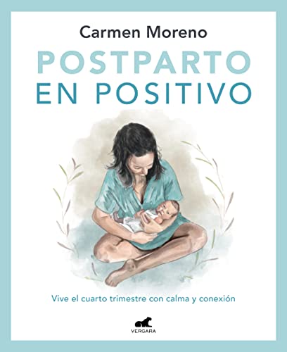 Stock image for Postparto en positivo: Vive el cuarto trimestre con calma y conexi?n / Positive Postpartum: Enjoy the Fourth Trimester Calm and Connected (Spanish Edition) for sale by SecondSale