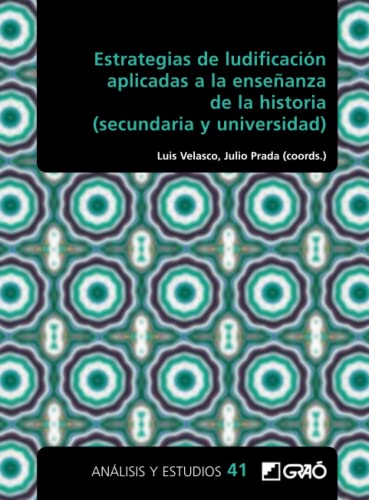 Imagen de archivo de Estrategias de ludificacin aplicadas a la enseanza de la historia (secundaria y universidad) (Didctica/Investigacin educativa) (Spanish Edition) a la venta por GF Books, Inc.